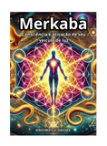 Merkaba: Consciência e ativação de seu veículo de luz