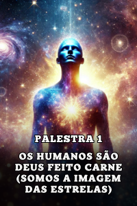 1-Os-Humanos-sao-Deus-Feito-carnesomos-a-imagem-das-estrelas-1.png